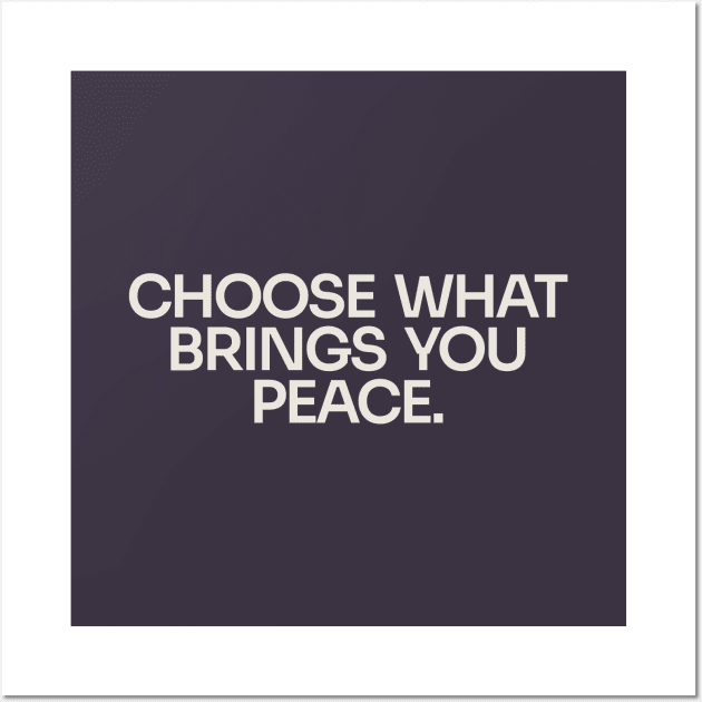 Choose Peace (Dark) Wall Art by Only Now Exists